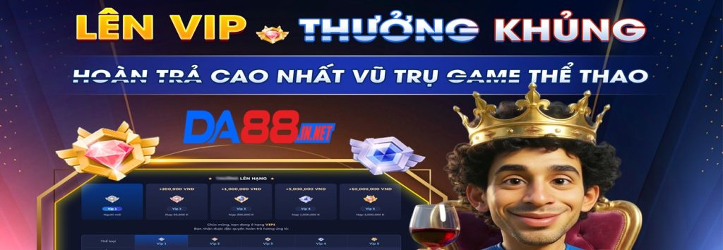Da88 lên cấp VIP nhận thưởng khủng